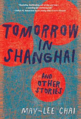 Tomorrow in Shanghai : Stories by May-lee Chai (2022, Trade Paperback)