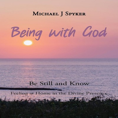 Being with God Michael J Spyker Paperback AgapeDeum