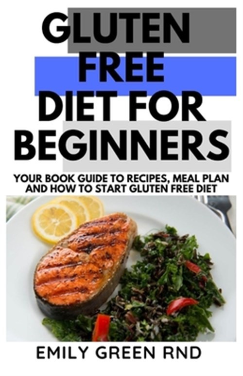 Gluten-Free Diet for Beginners with Recipes Meal Plans by Emily Green Rnd 2019 Paperback