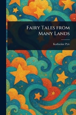 Fairy Tales From Many Lands By Katharine Pyle - New Copy - 9781023292252