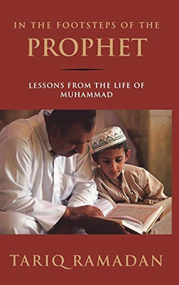 In the Footsteps of the Prophet: Lessons from the... - Ramadan, Hh Sheikh Ham...