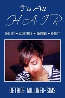 It's All Hair Healthy . Acceptance . Inspiring . Reality Detrice Milliner-Sims