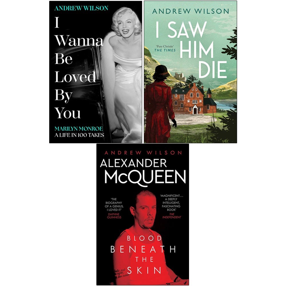 Andrew Wilson 3 Books Set Alexander McQueen,I Saw Him Die,I Wanna Be Loved By
