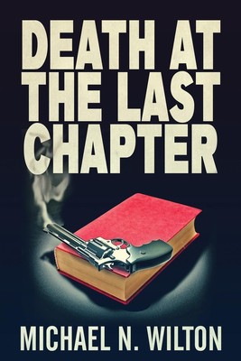 Death At The Last Chapter Michael N. Wilton Taschenbuch Englisch 2021