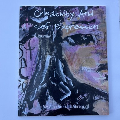 Creativity And Self Expression: A Journey by  Gina Bronzini Ahrens, Journal
