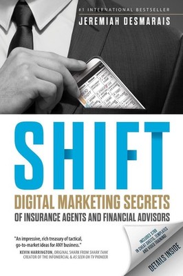 Shift: Digital Marketing Secrets of Insurance Agents and Financial Advisors by J