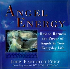 Angel Energy: How to Harness the Power of Angels in Your Everyday Life - pap...