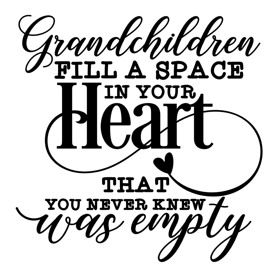 Grandchildren Fill A Place In Your Heart That You Never Knew Was Empty Decal