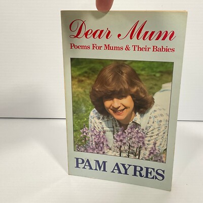Dear Mum Poems for Mums & Their Babies by Pam Ayres