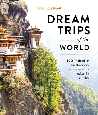 Lonely Planet Dream Trips of the World: Detailed Itineraries | Travel like a Loc