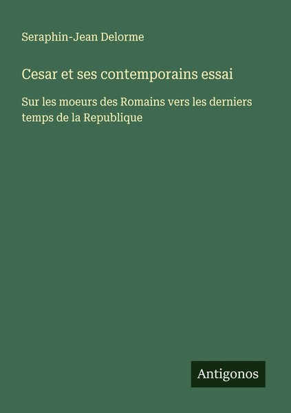 Cesar Et Ses Contemporains Essai Seraphin-Jean Delorme Taschenbuch FranzöSisch-image