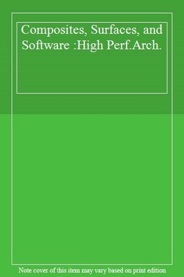 Composites, Surfaces, and Software: High Performance Architectu