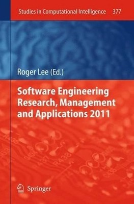Software Engineering Research, Management and Applications 2011 by Roger Lee (En