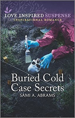 BURIED COLD CASE SECRETS (LOVE INSPIRED SUSPENSE) By Sami A. Abrams *Excellent*