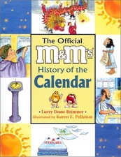THE OFFICIAL M&M'S BRAND HISTORY OF THE CALENDAR By Larry Dane Brimner & Karen