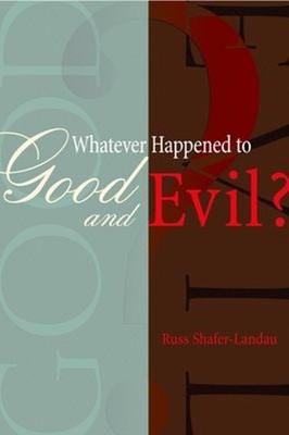 Whatever Happened to Good and Evil? Paperback Russ Shafer-Landau