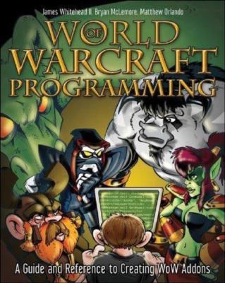 World of Warcraft Programming: A Guide and Reference for Creating WoW Addons