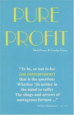 Pure Profit: To be, or not to be: (an entrepreneur) that is the question: Wheth