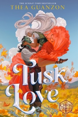 Critical Role Tusk Love by Cast of Critical Role HARDBACK 9781529954647