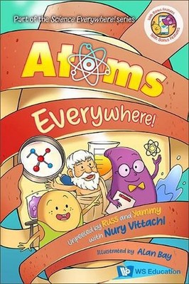 Atoms Everywhere!: Unpeeled By Russ And Yammy With Nury Vittachi by Nury Vittach