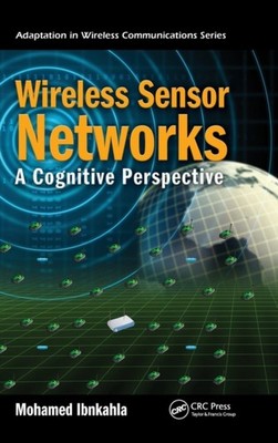 Ibnkahla - Wireless Sensor Networks  A Cognitive Perspective - hardbac - X555z