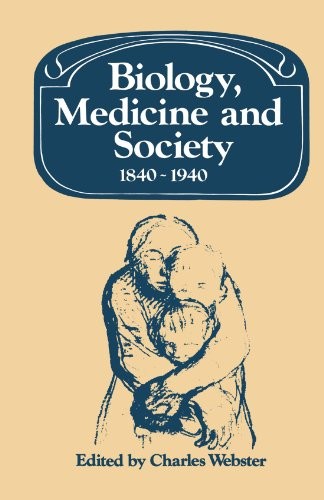 Biology, Medicine and Society 1840-1940 (Past a. Webster<|