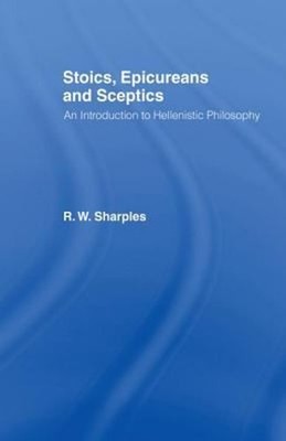 Stoics, Epicureans and Sceptics : An Introduction to Hellenistic