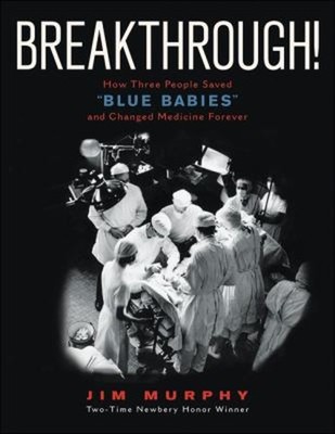 Breakthrough! : How Three People Saved Blue Babies and Changed Me