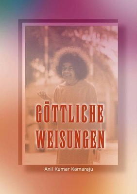 Göttliche Weisungen: Reden und Interviews über Shri Sathya Sai Baba Kumar Kamara