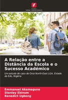 A RelaçãO Entre A DistâNcia Da Escola E O Sucesso AcadéMico Akamagune (U. A.)