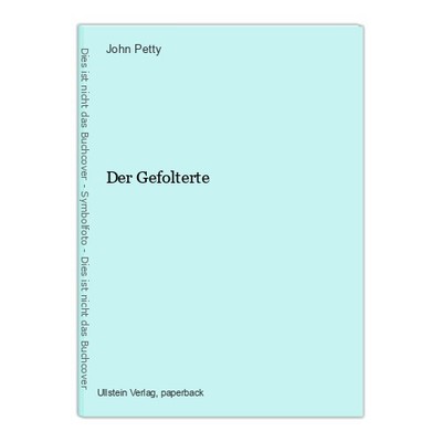 Der Gefolterte Petty, John: