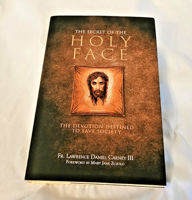 Secret of the Holy Face : The Devotion Destined to Save Society by Lawrence(NEW)