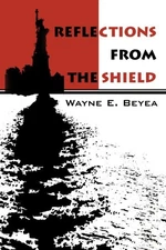 REFLECTIONS FROM THE SHIELD By Wayne Beyea *Excellent Condition*