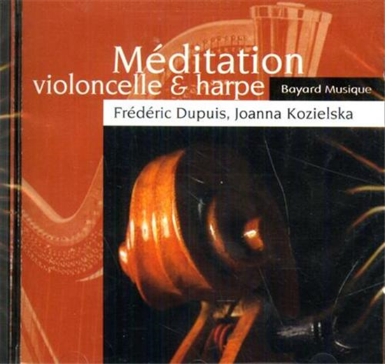 - Méditation. Voloncelle et Harpe. Frederic Dupuis - violoncelloJoanna Koziel