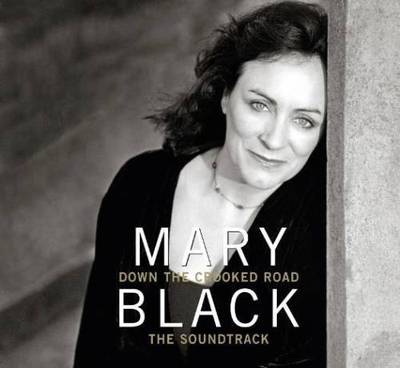 MARY BLACK - DOWN THE CROOKED ROAD SOUNDTRACK - NEW CD 2014