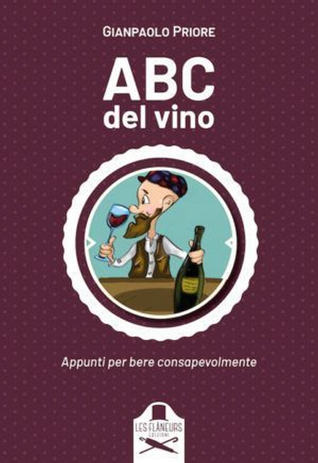 Abc del vino	 di Gianpaolo Priore ,  Les Flaneurs