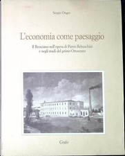 L'economia come paesaggio : il Bresciano nell'opera di Pietro Rebuschini e negl