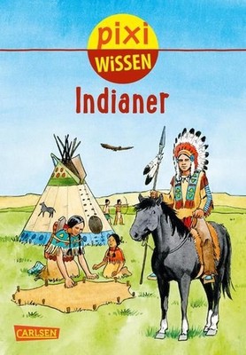 Pixi Wissen 44: Indianer: Wissen macht Ah! Extraseiten Wittmann, Monika und Astr