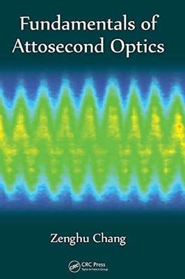 Fundamentals of Attosecond Optics - Hardcover, by Chang Zenghu - Very Good