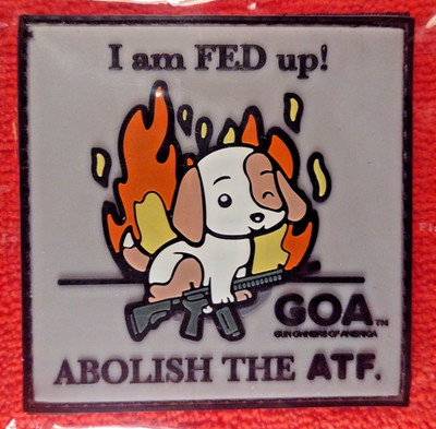 GOA I am FED up! ABOLISH THE ATF 2A Morale Patch SHOT-SHOW 2026 PVC H&L NIP