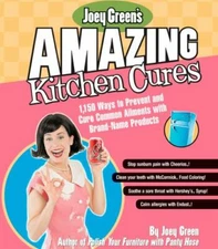 Joey Green's Amazing Kitchen Cures: 1,150 Ways to Prevent and Cure Common...