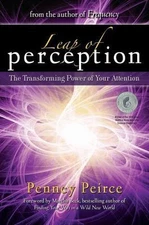Leap of Perception: The Transforming Power of Your Attention by Peirce, Penney