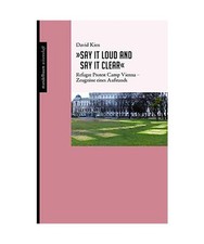 Say it Loud and Say it Clear: Refugee Protest Camp Vienna - Zeugnisse eines Aufs