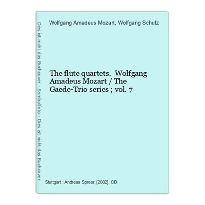 The flute quartets. Wolfgang Amadeus Mozart / The Gaede-Trio series ; vol. 7 Moz