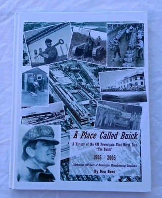 A Place Called Buick  A History Of The GM Powertrain Flint, MI Signed Don Bent