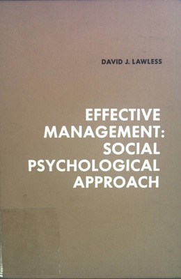 Effective Management: Social Psychological Approach. Lawless, David J.: