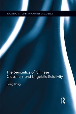 The Semantics of Chinese Classifiers and Linguistic Relativity - 9780367598129