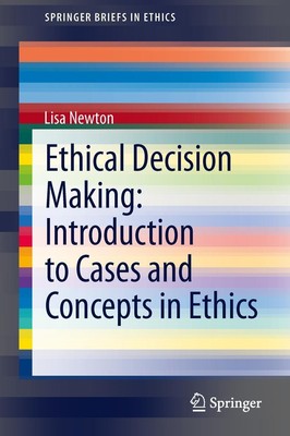 Ethical Decision Making: Introduction to Cases and Concepts in Ethics Newton v