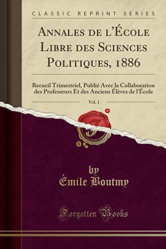 ANNALES DE L'ECOLE LIBRE DES SCIENCES POLITIQUES, 1886, Par Emile Boutmy **NEUF** - Photo 1 sur 1