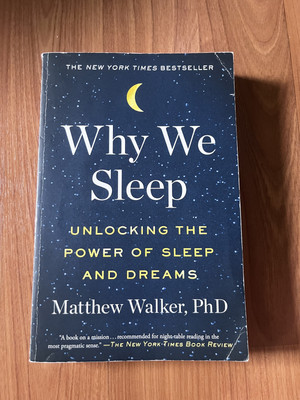 Why We Sleep : Unlocking the Power of Sleep and Dreams by Matthew ...